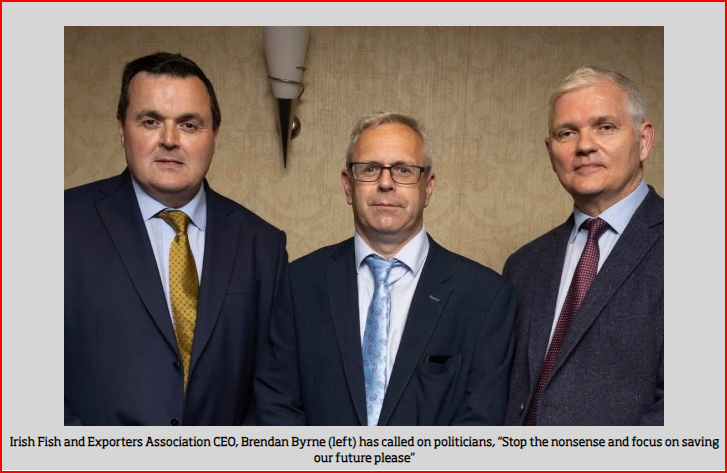 Irish Fish and Exporters Association CEO, Brendan Byrne (left) has called on politicians, “Stop the nonsense and focus on saving our future please”